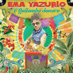 Review of Ema Yazurlo y Quilombo Sonoro