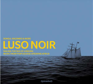 Review of Luso Noir – Music from Portuguese Speaking Africa