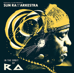 Review of Marshall Allen Presents Sun Ra & His Arkestra: In the Orbit of Ra