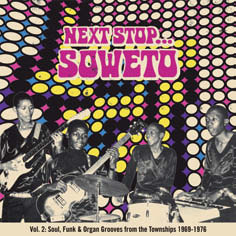 Review of Next Stop… Soweto Vol 2: Soul, Funk & Organ Grooves from the Townships 1969-76