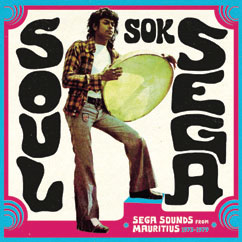 Review of Soul Sok Séga: Séga Sounds from Mauritius 1973-1979