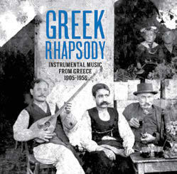 Review of Greek Rhapsody: Instrumental Music from Greece, 1905-1956