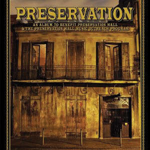 Review of Preservation: An Album to Benefit Preservation Hall & the Preservation Hall Music Outreach Program
