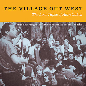 Review of The Village Out West: The Lost Tapes of Alan Oakes