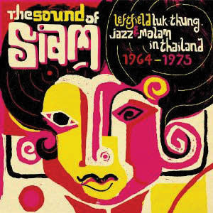 Review of The sound of Siami – Leftfield Luk-thung, Jazz & Molam in Thailand 1964-1975