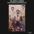 Review of To Catch a Ghost: Field Recordings from Madagascar